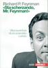 Copertina del libro «Sta scherzando Mr. Feynman!» Vita e avventure di uno scienziato curioso