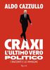 Copertina del libro Craxi, l'ultimo vero politico. I racconti e le immagini 