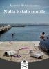 Copertina del libro Nulla è stato inutile