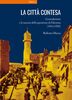 Copertina del libro La città contesa. Gerusalemme e la nascita della questione di Palestina (1914-1920) 