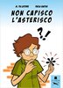 Copertina del libro Non capisco l'asterisco 