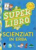 Copertina del libro Il super libro degli scienziati in erba 