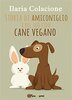 Copertina del libro Storia di Amiconiglio e del suo fido cane vegano