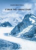 Copertina del libro L'eroe del ghiacciaio 