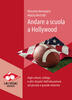 Copertina del libro Andare a scuola a Hollywood. High school, college e altri disastri dell'educazione sul piccolo e grande schermo 