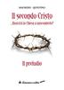 Copertina del libro Il secondo Cristo... Riuscirà la Chiesa a nasconderlo? Il Preludio 