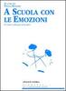 Copertina del libro A scuola con le emozioni. Un nuovo dialogo educativo