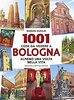 Copertina del libro 1001 cose da vedere a Bologna almeno una volta nella vita