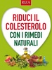 Copertina del libro Riduci il colesterolo con i rimedi naturali 
