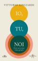 Io, tu, noi. Vivere con se stessi, l'altro, gli altri