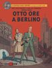 Copertina del libro Otto ore a Berlino. Le avventure di Blake e Mortimer 