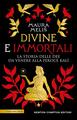 Divine e immortali. La storia delle dee da Venere alla feroce Kalì