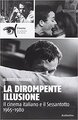 La dirompente illusione. Il cinema italiano e il Sessantotto 1965-1980