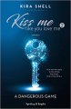 Kiss me like you love me 2. A Dangerous Game
