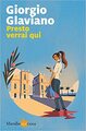 Presto verrai qui