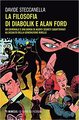 La filosofia di Diabolik e Alan Ford. Un criminale e una banda di agenti segreti squattrinati all'assalto della generazione ribelle