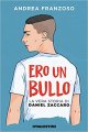 Ero un bullo. La vera storia di Daniel Zaccaro