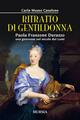 Ritratto di gentildonna. Paola Franzone Durazzo, una genovese nei secoli dei lumi