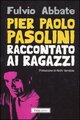 Pier Paolo Pasolini raccontato ai ragazzi