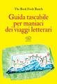 Guida tascabile per maniaci dei viaggi letterari