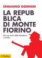 La Repubblica di Montefiorino. Per una storia della Resistenza in Emilia