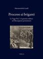 Processo ai briganti. La «legge Pica» e la giustizia militare nel Mezzogiorno postunitario