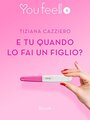 E tu quando lo fai un figlio?