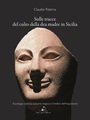 Sulle tracce del culto della dea madre in Sicilia