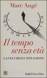 Il tempo senza età. La vecchiaia non esiste