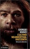 L'ultimo Neanderthal racconta. Storie prima della storia