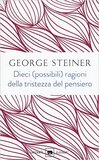 Dieci (possibili) ragioni della tristezza del pensiero