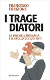 I Tragediatori. La fine dell'antimafia e il crollo dei suoi miti