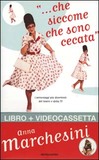 Che siccome che sono cecata